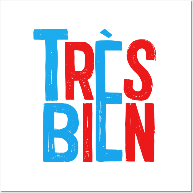 Très Bien - French Typography Design Wall Art by DankFutura